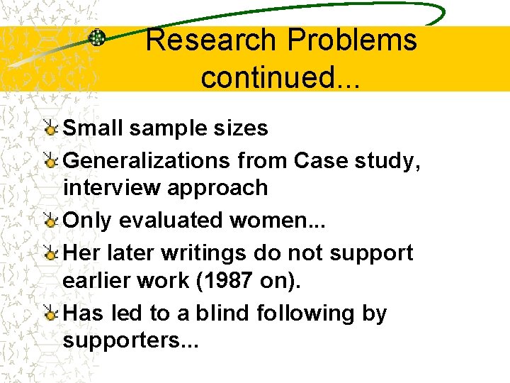 Research Problems continued. . . Small sample sizes Generalizations from Case study, interview approach