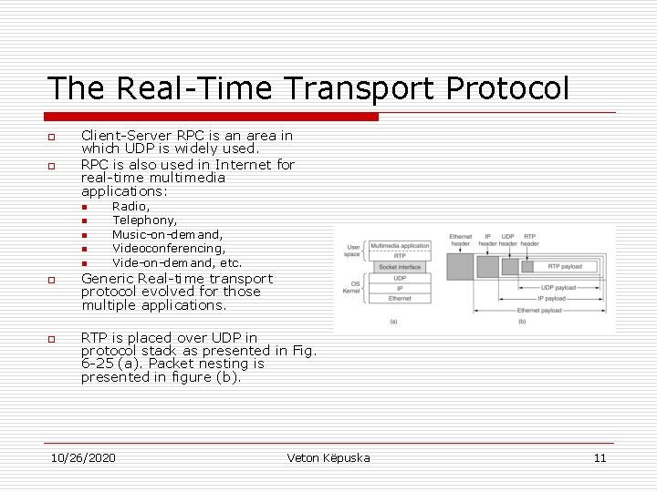 The Real-Time Transport Protocol o o Client-Server RPC is an area in which UDP