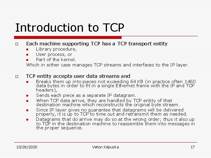 Introduction to TCP o Each machine supporting TCP has a TCP transport entity Library