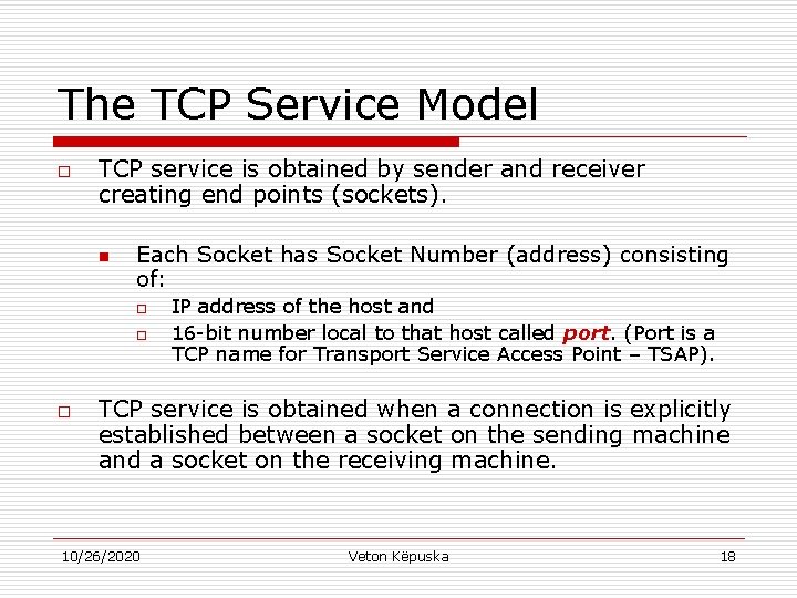 The TCP Service Model o TCP service is obtained by sender and receiver creating