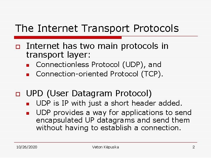 The Internet Transport Protocols o Internet has two main protocols in transport layer: n