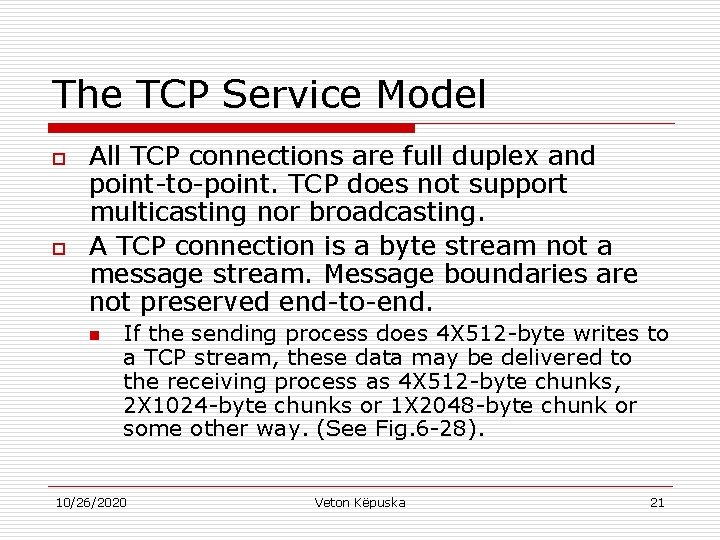 The TCP Service Model o o All TCP connections are full duplex and point-to-point.