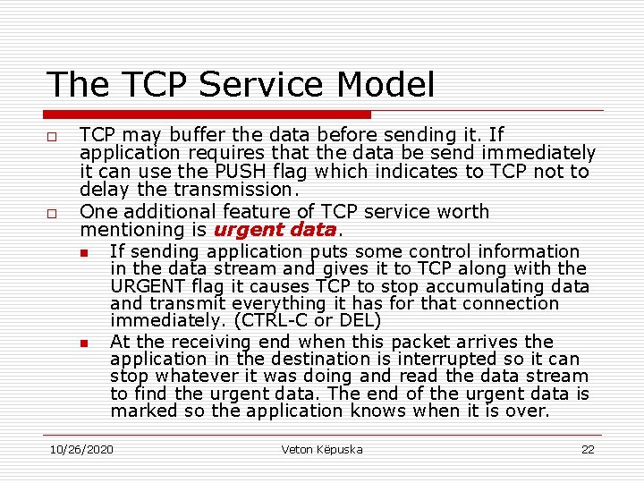 The TCP Service Model o o TCP may buffer the data before sending it.