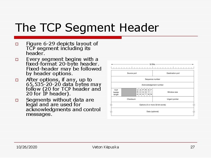 The TCP Segment Header o o Figure 6 -29 depicts layout of TCP segment