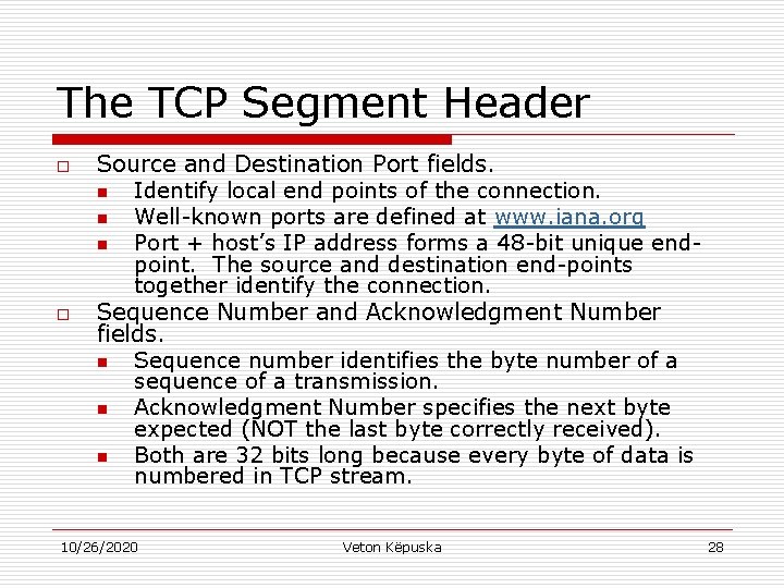 The TCP Segment Header o o Source and Destination Port fields. n Identify local