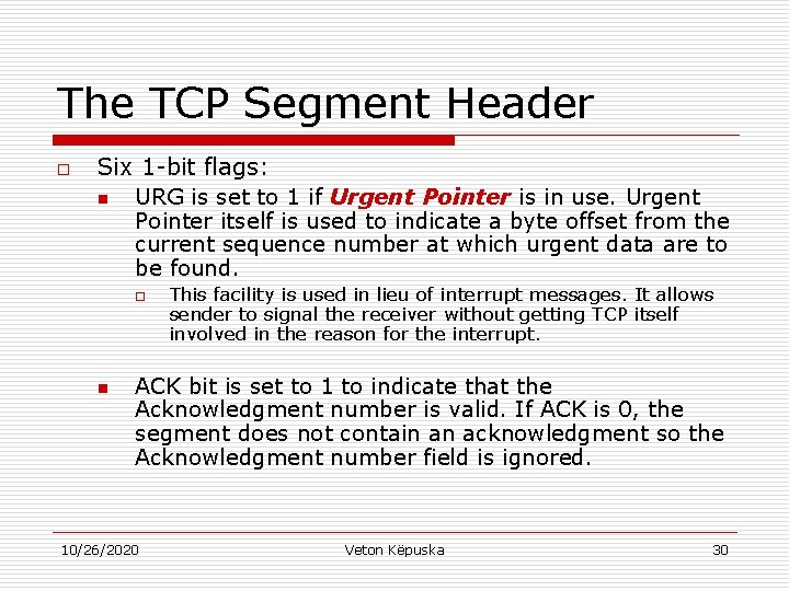 The TCP Segment Header o Six 1 -bit flags: n URG is set to