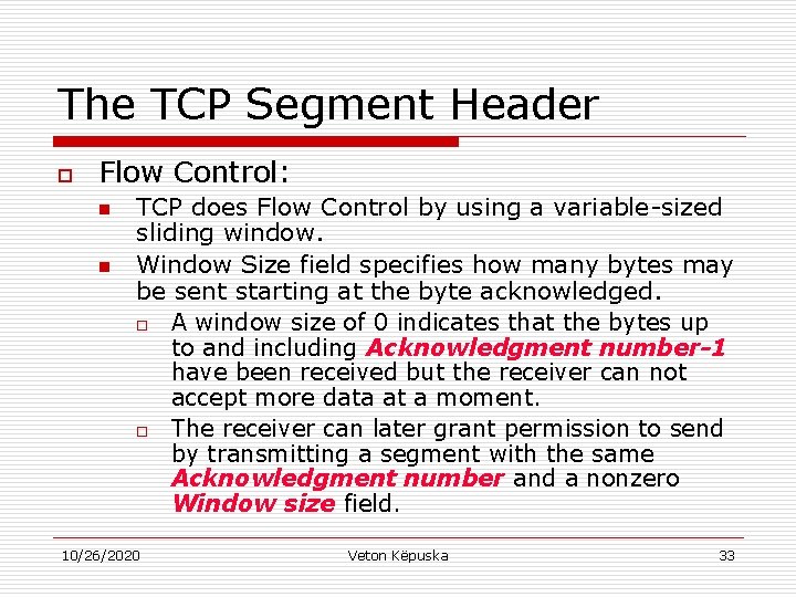 The TCP Segment Header o Flow Control: n n TCP does Flow Control by