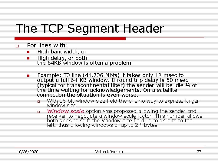 The TCP Segment Header o For lines with: n n n High bandwidth, or