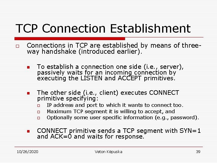 TCP Connection Establishment o Connections in TCP are established by means of threeway handshake