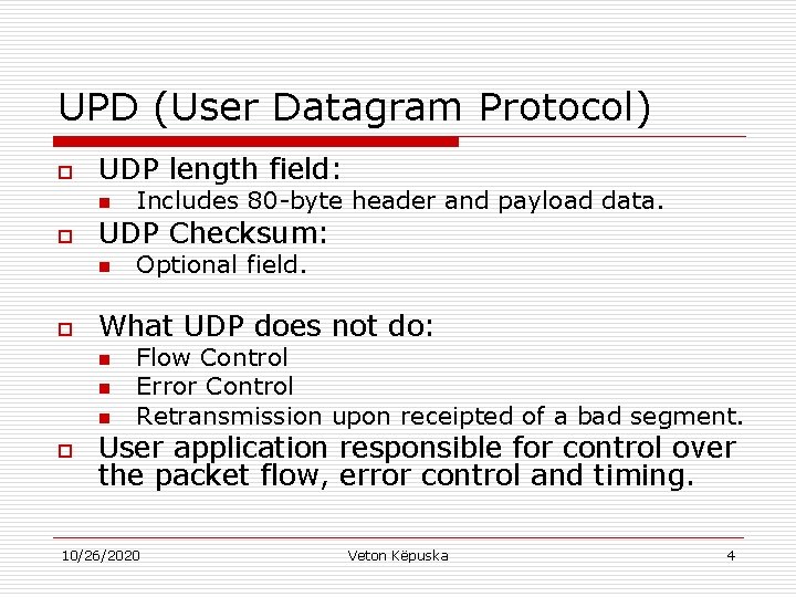 UPD (User Datagram Protocol) o UDP length field: n o UDP Checksum: n o UPD (User Datagram Protocol) o UDP length field: n o UDP Checksum: n o