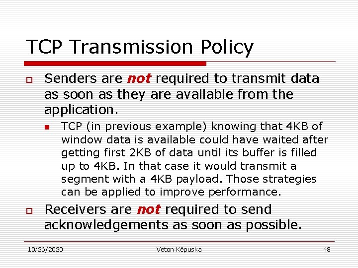 TCP Transmission Policy o Senders are not required to transmit data as soon as