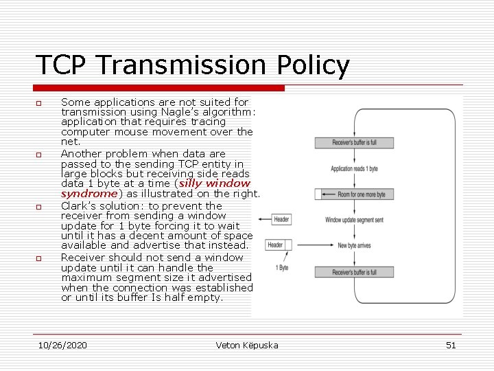 TCP Transmission Policy o o Some applications are not suited for transmission using Nagle’s