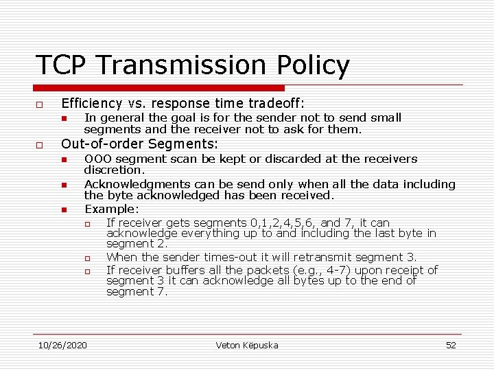 TCP Transmission Policy o Efficiency vs. response time tradeoff: n o In general the