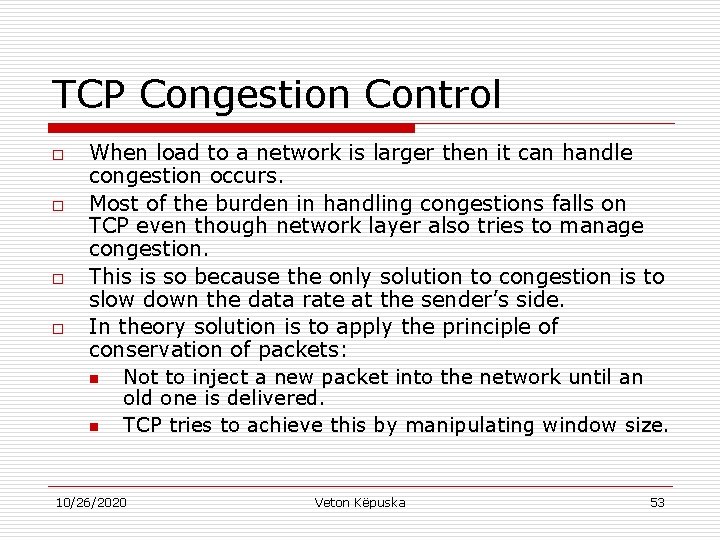 TCP Congestion Control o o When load to a network is larger then it