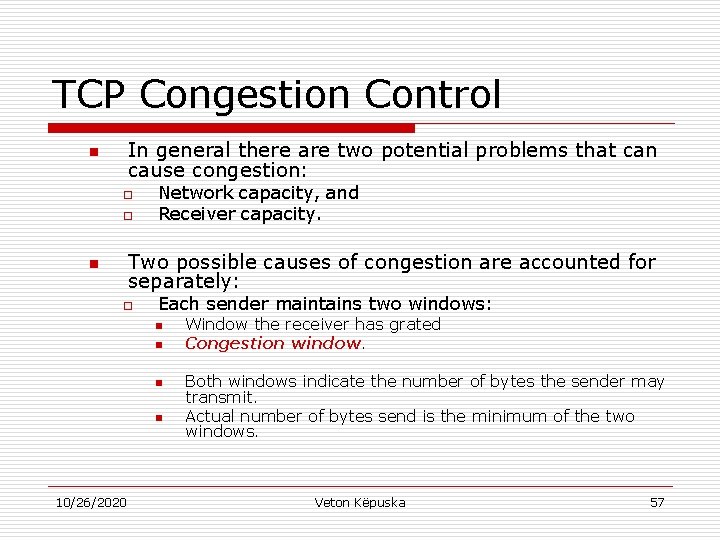 TCP Congestion Control In general there are two potential problems that can cause congestion: