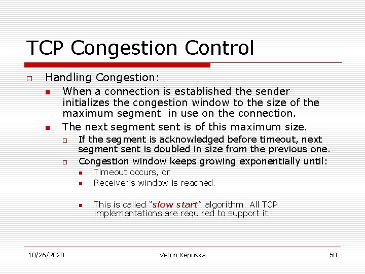 TCP Congestion Control o Handling Congestion: n When a connection is established the sender