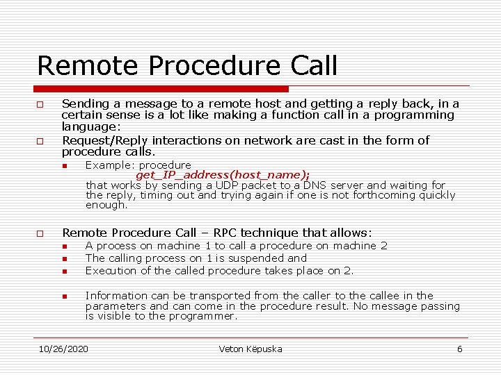 Remote Procedure Call o o Sending a message to a remote host and getting