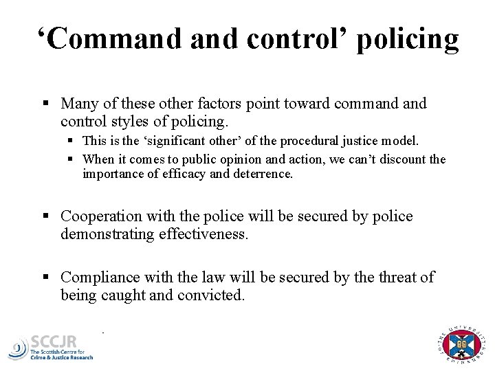 ‘Command control’ policing § Many of these other factors point toward command control styles