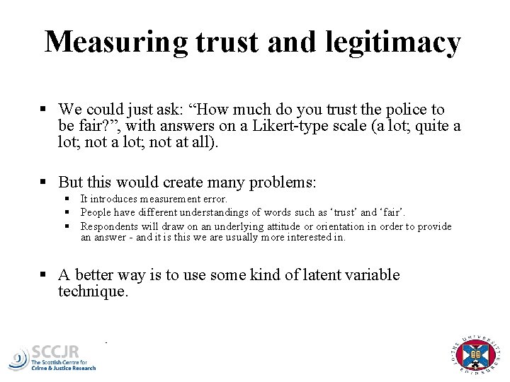 Measuring trust and legitimacy § We could just ask: “How much do you trust