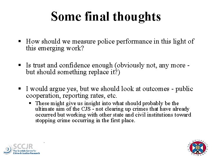 Some final thoughts § How should we measure police performance in this light of