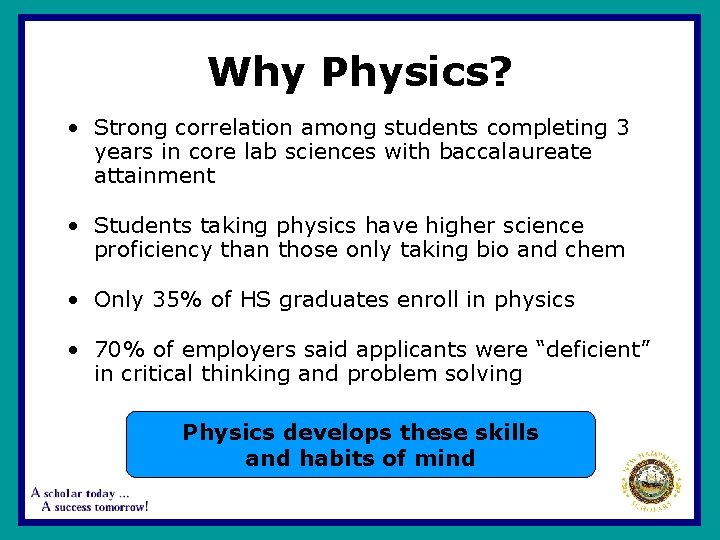 Why Physics? • Strong correlation among students completing 3 years in core lab sciences