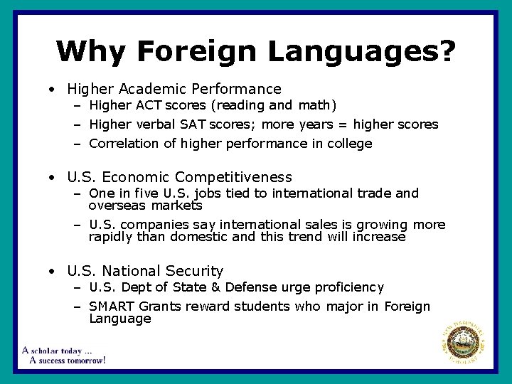 Why Foreign Languages? • Higher Academic Performance – Higher ACT scores (reading and math)