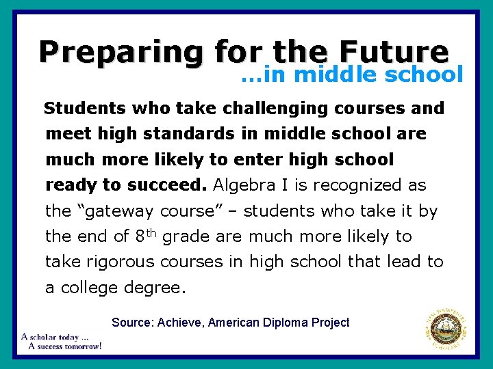 Preparing for the Future …in middle school Students who take challenging courses and meet
