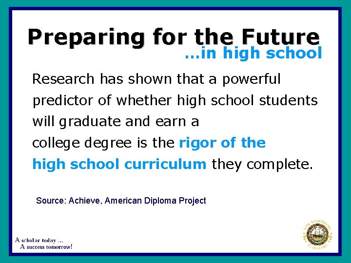 Preparing for the Future …in high school Research has shown that a powerful predictor