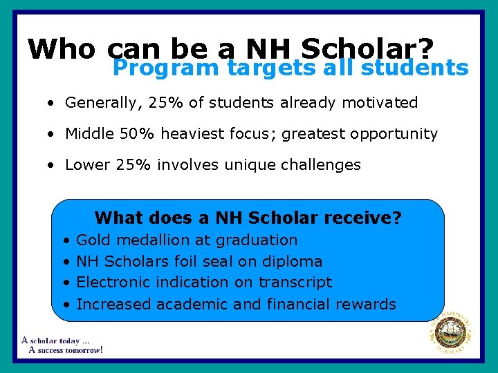 Who can be a NH Scholar? Program targets all students • Generally, 25% of