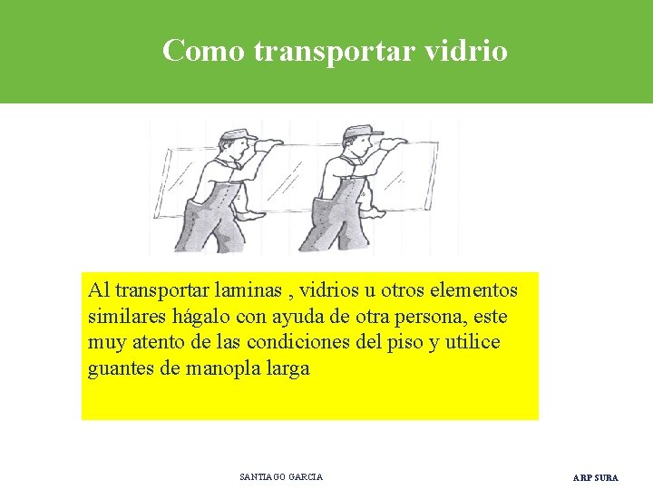 Como transportar vidrio Al transportar laminas , vidrios u otros elementos similares hágalo con