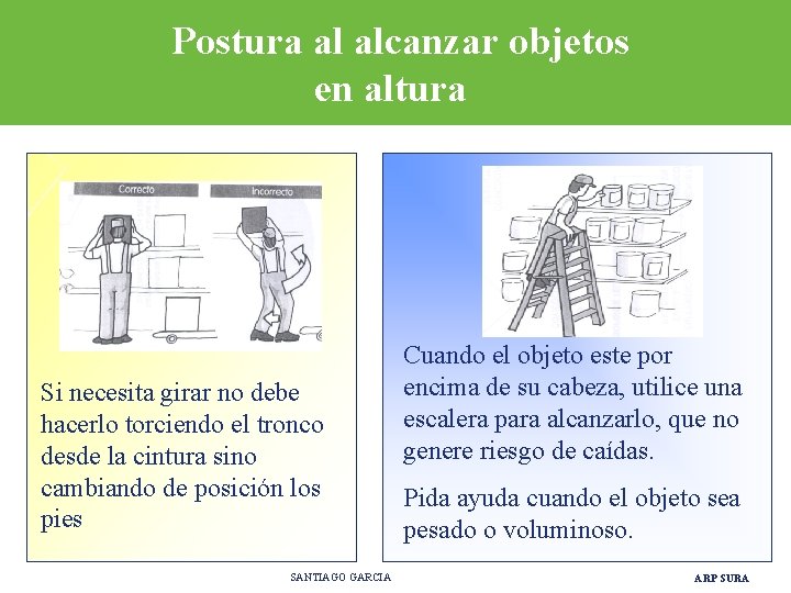 Postura al alcanzar objetos en altura Si necesita girar no debe hacerlo torciendo el Postura al alcanzar objetos en altura Si necesita girar no debe hacerlo torciendo el