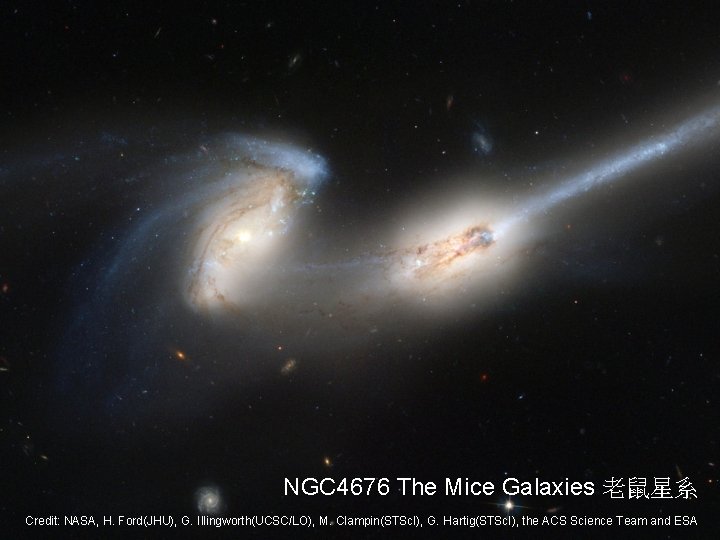 NGC 4676 The Mice Galaxies 老鼠星系 Credit: NASA, H. Ford(JHU), G. Illingworth(UCSC/LO), M. Clampin(STSc.