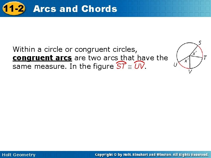 11 -2 Arcs and Chords Within a circle or congruent circles, congruent arcs are