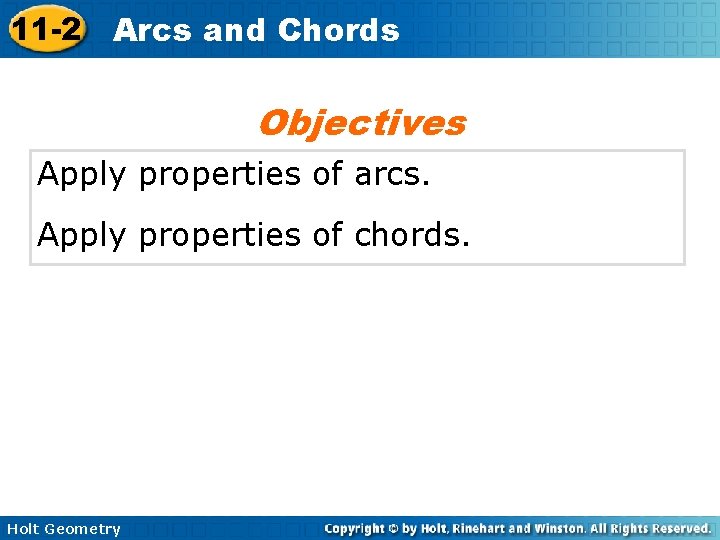 11 -2 Arcs and Chords Objectives Apply properties of arcs. Apply properties of chords.