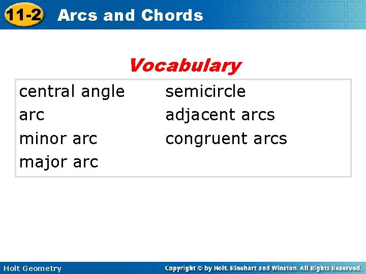 11 -2 Arcs and Chords Vocabulary central angle arc minor arc major arc Holt