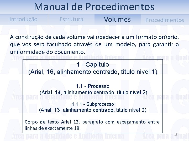 Manual de Procedimentos Introdução Estrutura Volumes Procedimentos A construção de cada volume vai obedecer