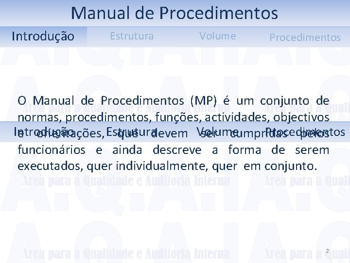 Manual de Procedimentos Introdução Estrutura Volume Procedimentos O Manual de Procedimentos (MP) é um