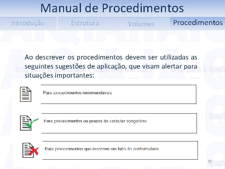 Manual de Procedimentos Introdução Estrutura Volumes Procedimentos Ao descrever os procedimentos devem ser utilizadas