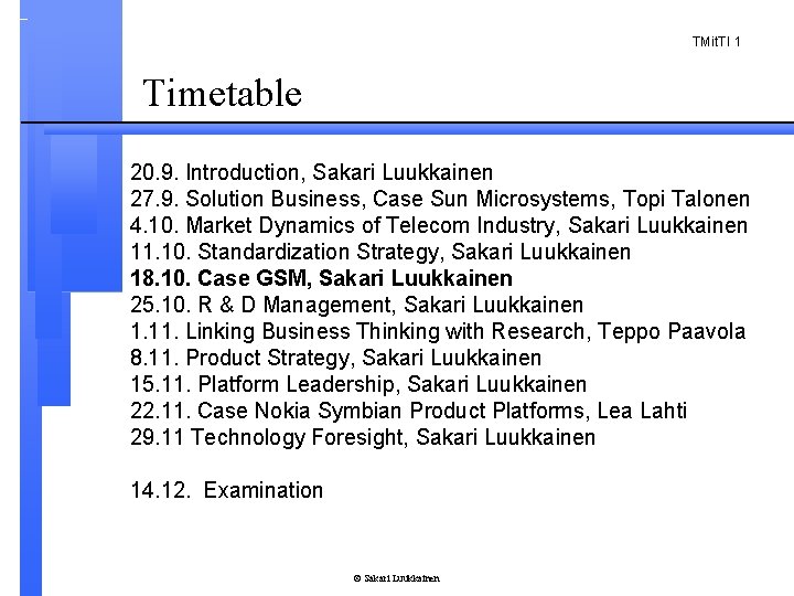 TMit. TI 1 Timetable 20. 9. Introduction, Sakari Luukkainen 27. 9. Solution Business, Case