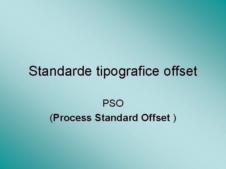Standarde tipografice offset PSO (Process Standard Offset ) 