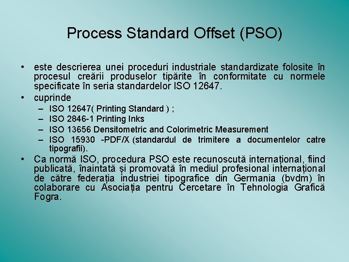 Process Standard Offset (PSO) • este descrierea unei proceduri industriale standardizate folosite în procesul