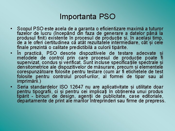 Importanta PSO • Scopul PSO este acela de a garanta o eficientizare maximă a