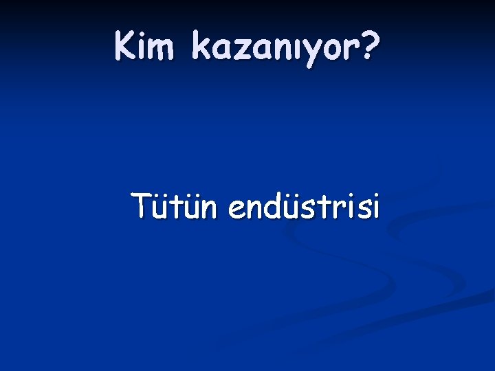 Kim kazanıyor? Tütün endüstrisi 