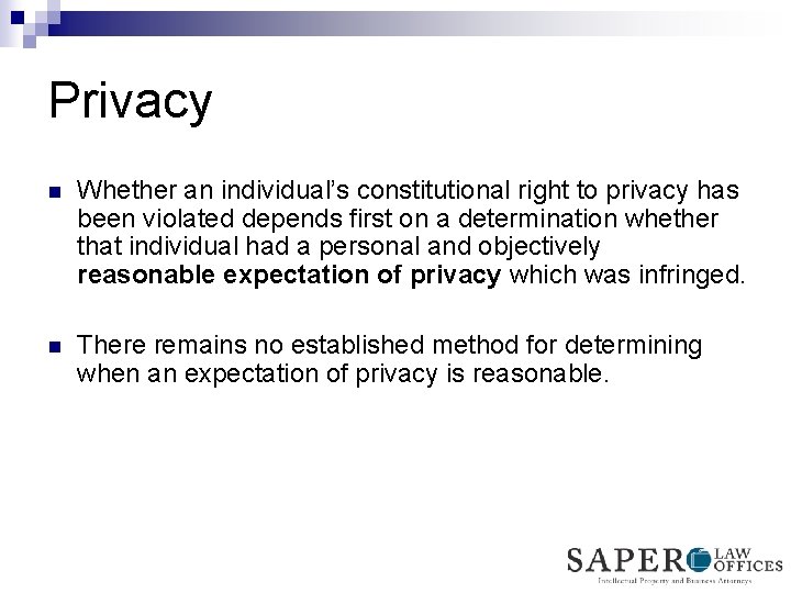 Privacy n Whether an individual’s constitutional right to privacy has been violated depends first