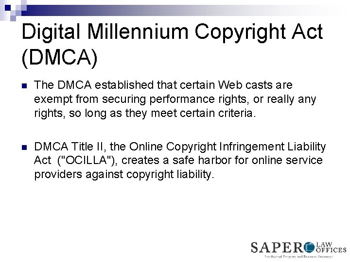 Digital Millennium Copyright Act (DMCA) n The DMCA established that certain Web casts are