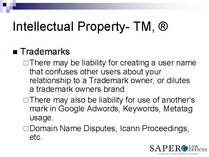 Intellectual Property- TM, ® n Trademarks ¨ There may be liability for creating a