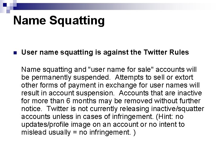 Name Squatting n User name squatting is against the Twitter Rules Name squatting and