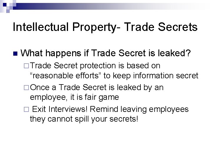 Intellectual Property- Trade Secrets n What happens if Trade Secret is leaked? ¨ Trade