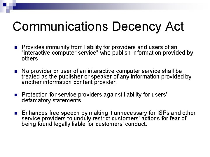 Communications Decency Act n Provides immunity from liability for providers and users of an