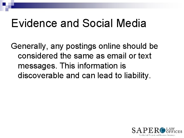 Evidence and Social Media Generally, any postings online should be considered the same as